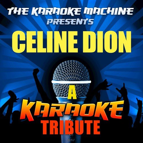 It's All Coming Back to Me Now (Celine Dion Karaoke Tribute)