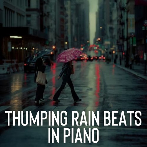 Thumping Rain Beats in Piano