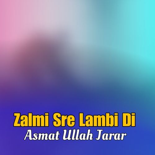 Zalmi Sre Lambi Di