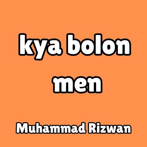 kya bolon men