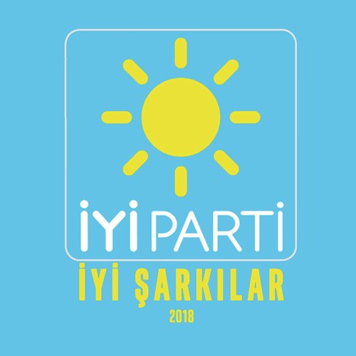 İyi Şarkılar - İyi Parti Seçim Şarkıları