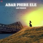 Abar Phire Ele-Lofi