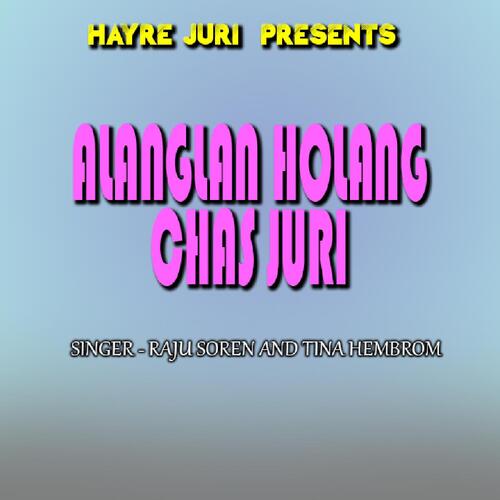 Alanglan Holang Chas Juri ( Santali Song )