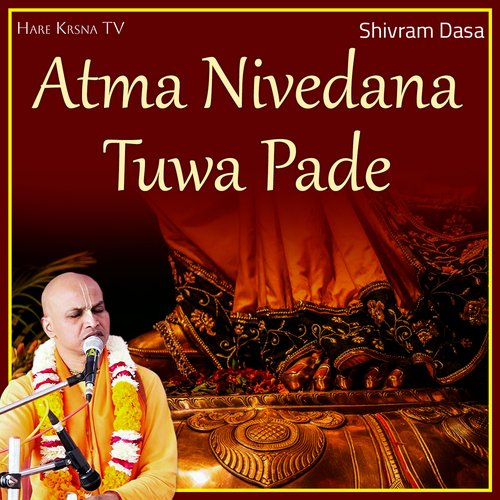 Atma Nivedana Tuwa Pade