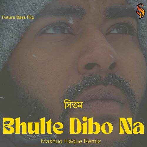 Bhulte Dibo Na (Mashuq Haque Remix)