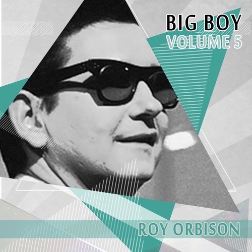 Big Boy Roy Orbison, Vol. 5 Songs, Download Big Boy Roy Orbison