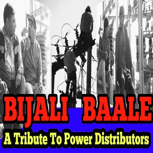 Bijali Baale-A Tribute To Power Distributors