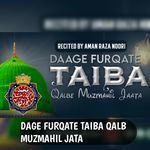 DAGE FURQATE TAIBA QALB MUZMAHIL JATA