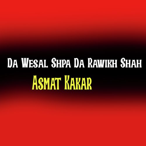 Da Wesal Shpa Da Rawikh Shah