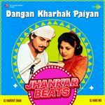 Dangan Kharhak Paiyan Jhankar Beats