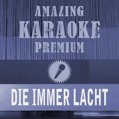 Die immer lacht (Premium Karaoke Version) (Originally Performed By Tanja Lasch)