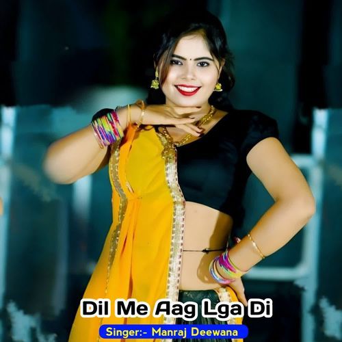 Dil Me Aag Lga Di