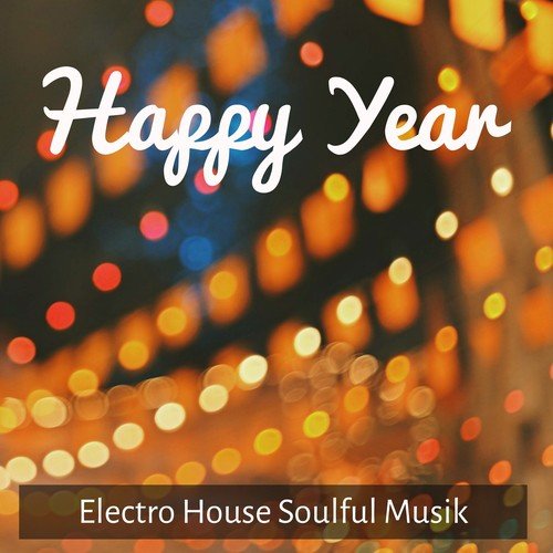 Happy Year - Electro House Soulful Musik för Ny Början Semester på Vintern Samhörighet Dans Part_poster_image