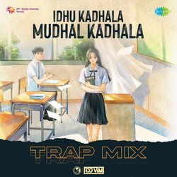 Idhu Kadhala Mudhal Kadhala - Trap Mix-QikDcA5cY3U