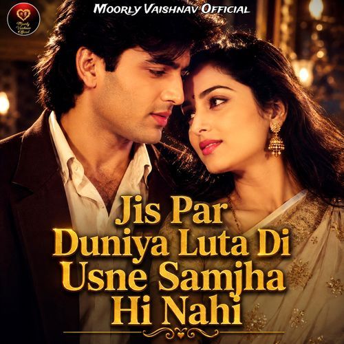 Jis Par Duniya Luta Di Usne Samjha Hi Nahi