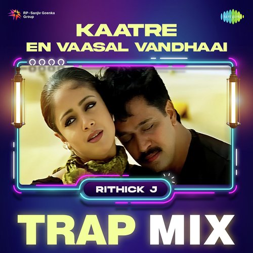 Kaatre En Vaasal Vandhaai - Trap Mix