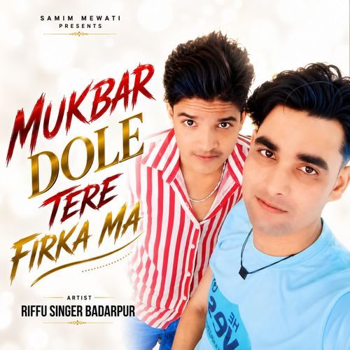 MUKBAR DOLE TERE FIRKA MA