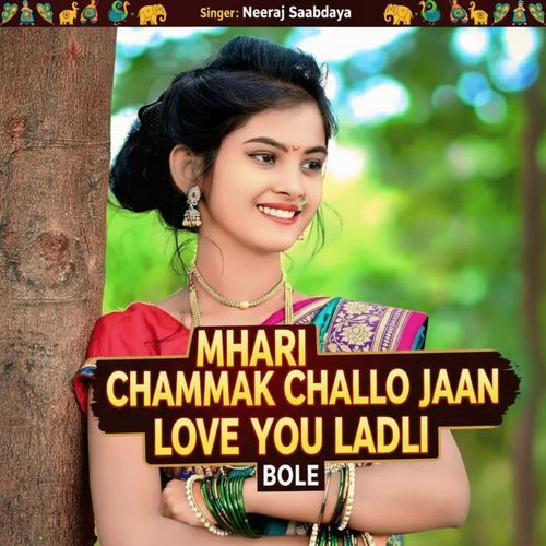 Mhari Chammak Challo Jaan Love You Ladli Bole