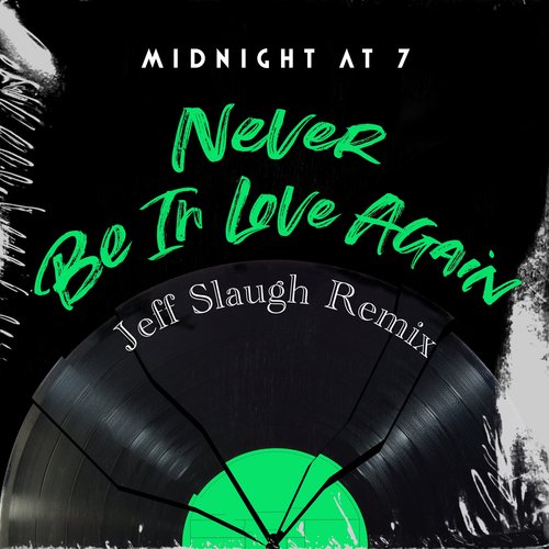 Never Be in Love Again (Jeff Slaugh Remix)