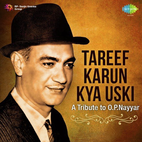 Tareef Karun Kya Uski - A Tribute to O.P. Nayyar