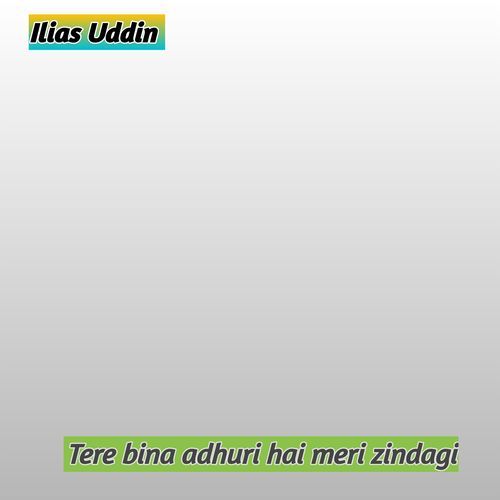 Tere bina adhuri hai meri zindagi