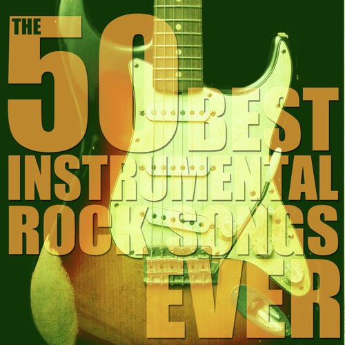 The 50 Best Instrumental Rock Songs Ever