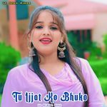 Tu Ijjat Ko Bhuko
