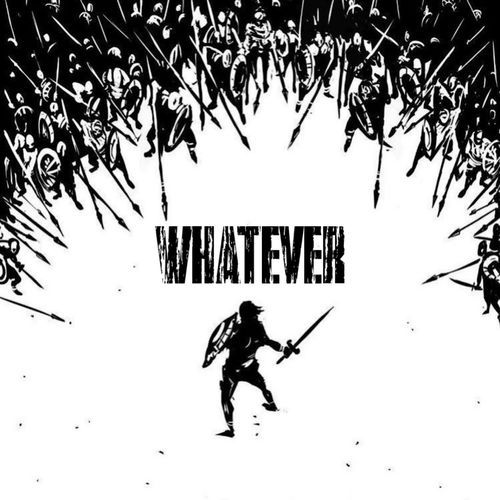 Whatever