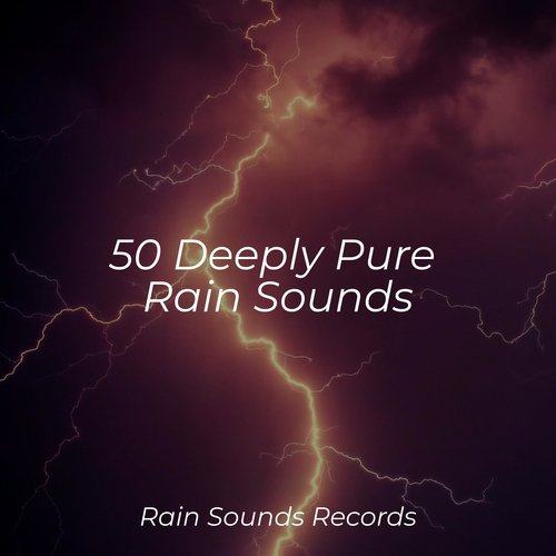 50 Deeply Pure Rain Sounds