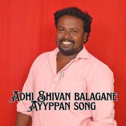 Adhi Shivan Balagane Ayappan Song