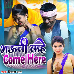 Bhauji Kahe Come Here-NiESAwBUZns