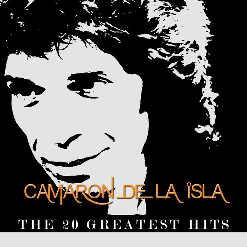 Camarón de la Isla - The 20 Greatest Hits_poster_image