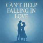 Can't Help Falling in Love