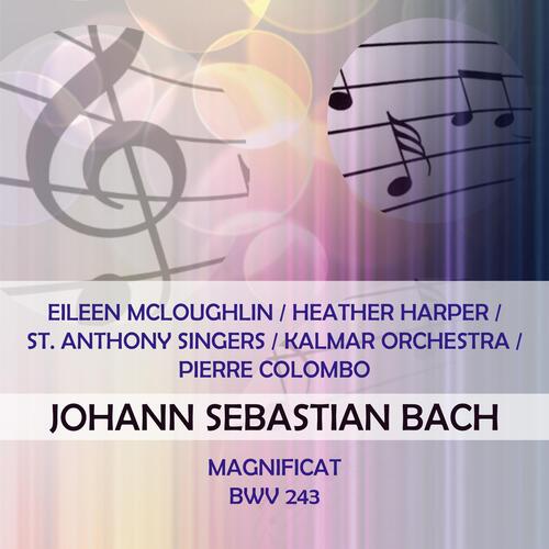 Eileen Mcloughlin / Heather Harper / St. Anthony Singers / Kalmar Orchestra / Pierre Colombo Play: Johann Sebastian Bach: Magnificat, Bwv 243 (Live)