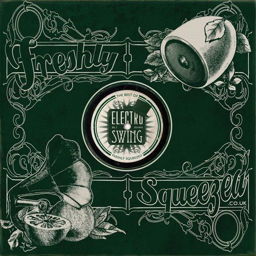Electro Swing: The Best of Freshly Squeezed, Vol. 1