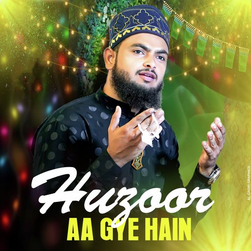 Huzoor Aa Gye Hain