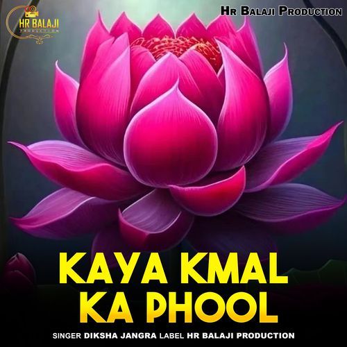 Kaya Kmal Ka Phool