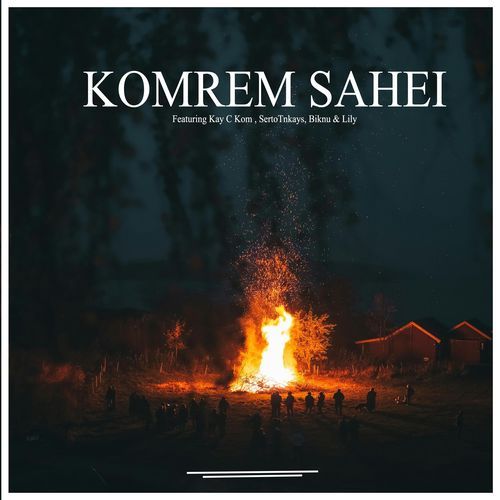 Komrem Sahei (feat. Kay C Kom, Lily & Biknu)
