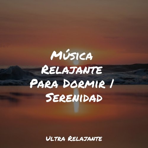 Música Relajante Para Dormir | Serenidad