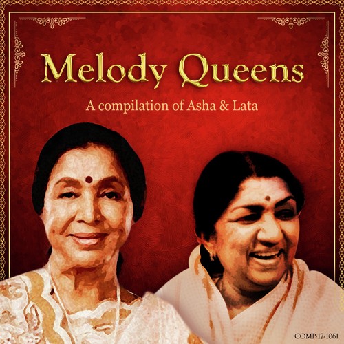Melody Queens - A compilation of Asha & Lata