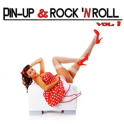 Pin-Up & Rock 'n Roll, Vol. 1 (100 Original Rock 'n Roll Songs)