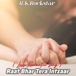 Raat Bhar Tera Intezar