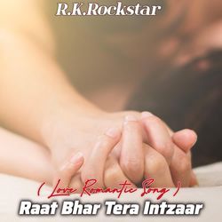 Raat Bhar Tera Intezar