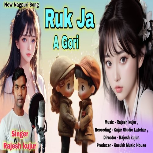 RUK JA A GORI (Nagpuri)