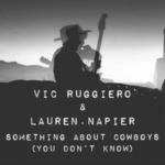 Something About Cowboys (You Don't Know) [feat. Vic Ruggiero]