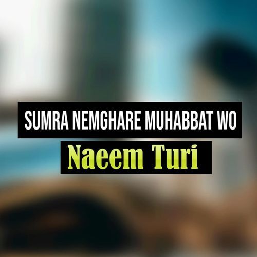 Sumra Nemghare Muhabbat Wo