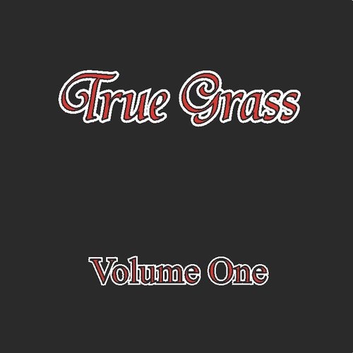 True Grass, Vol. One