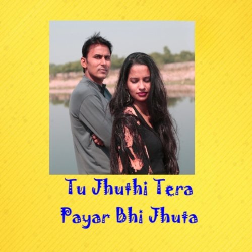 Tu Jhuthi Tera Payar Bhi Jhuta