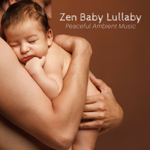 Zen Baby Lullaby: Peaceful Ambient Music with Nature Sound to Sleep