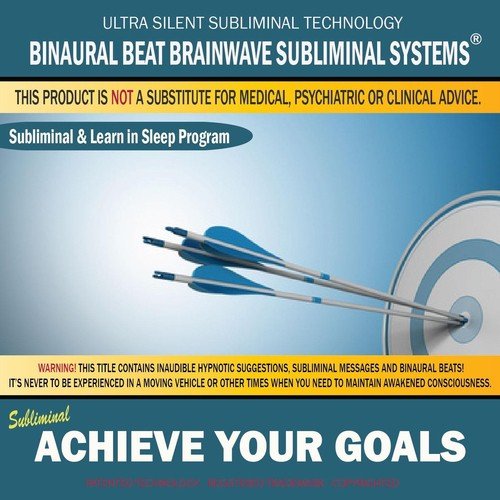 Achieve Your Goals: Combination of Subliminal & Learning While Sleeping Program (Positive Affirmations, Isochronic Tones & Binaural Beats)